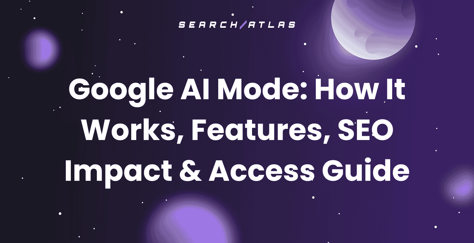Google AI Mode: How It Works, Features, SEO Impact & Access Guide
